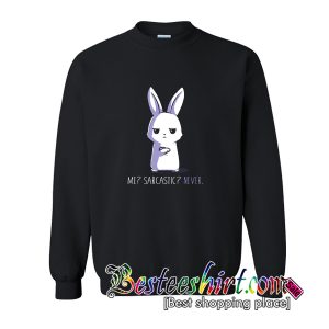 Me Sarcastic Never Sweatshirt