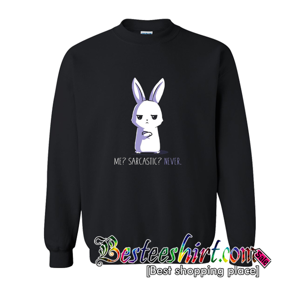 Me Sarcastic Never Sweatshirt