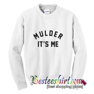 Mulder Its Me Sweatshirt