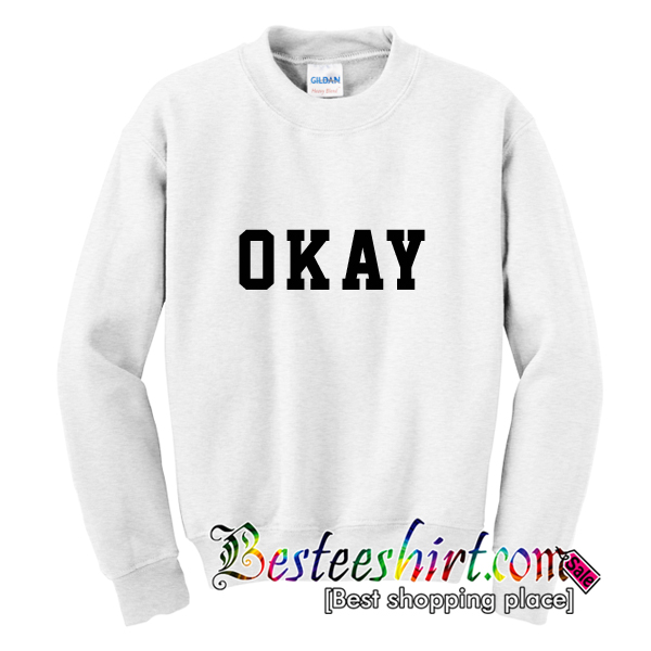 OKAY Sweatshirt