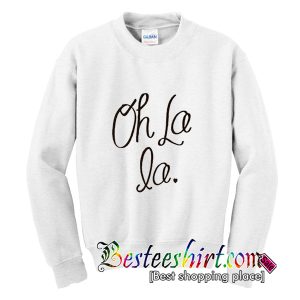 Oh La La Sweatshirt