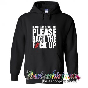 Please Back The Fuck Up Hoodie