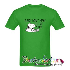 Please Don't Make Me Do Stuff T-Shirt