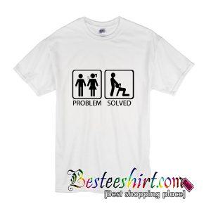 Problem Solved T-Shirt