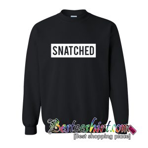 Snatched Sweatshirt