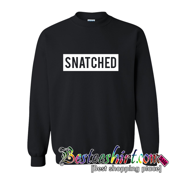 Snatched Sweatshirt