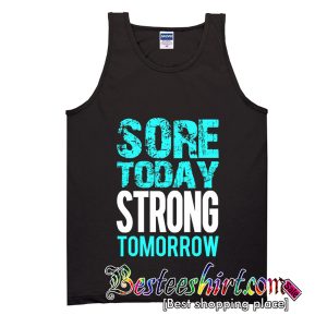 Sore Today Strong Tomorrow Tank Top
