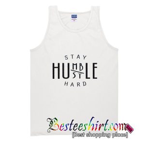 Stay Humble Hustle Hard Tank Top