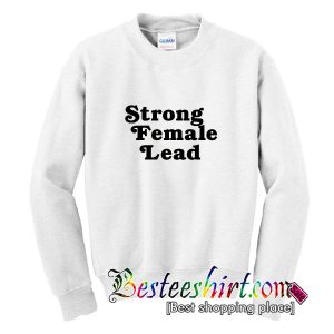 Strong Female Lead Sweatshirt