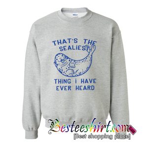 That's The Sealiest Sweatshirt