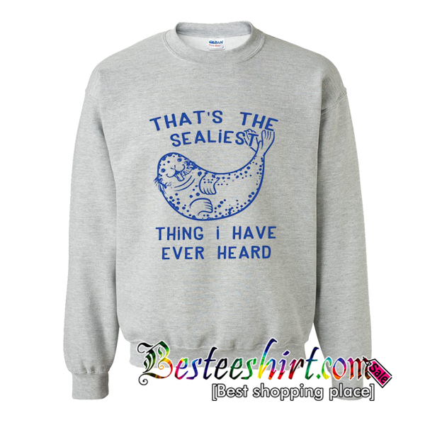 That's The Sealiest Sweatshirt