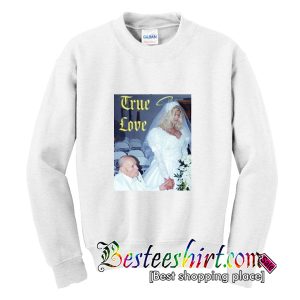 True Love Anna Nicole Smith Sweatshirt