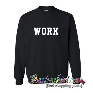 Work Sweatshirt