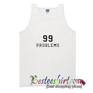 99 Problems Tank Top