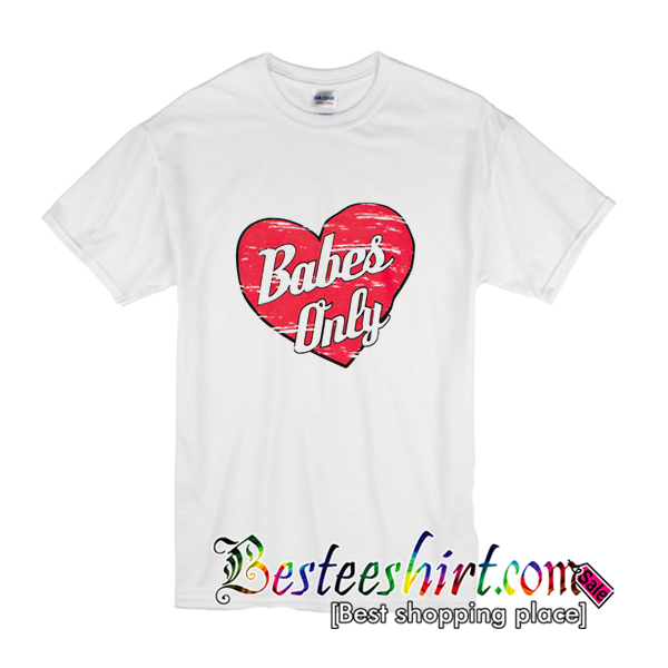 Babes Only T-Shirt