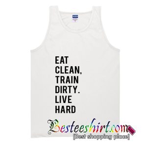 Eat Clean Train Dirty Tank Top