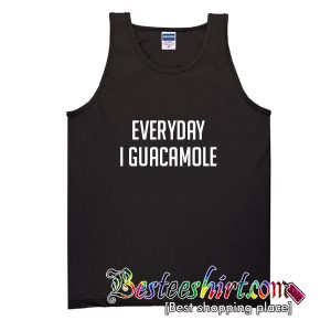 Everyday I Guacamole Tank Top