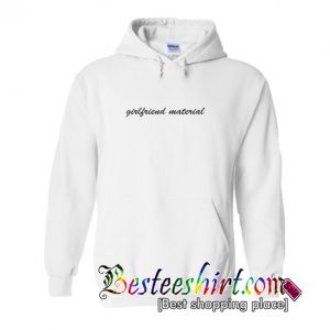 Girlfriend Material Hoodie