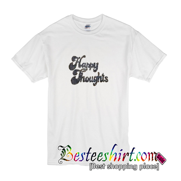 happy thoughts shirt