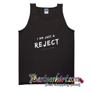I Am Just A Reject Tank Top
