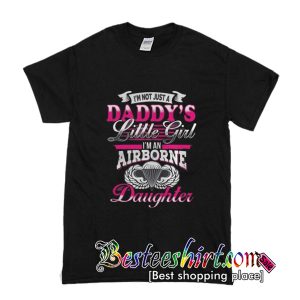 I'm Not Just A Daddy's Little Girl T-Shirt