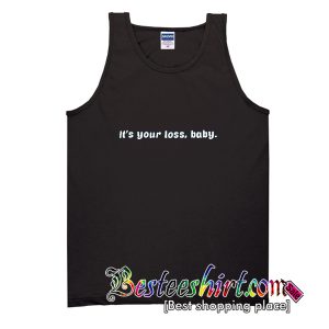 It's Your Loss Baby Tank Top