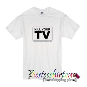 Kill Your TV T-Shirt