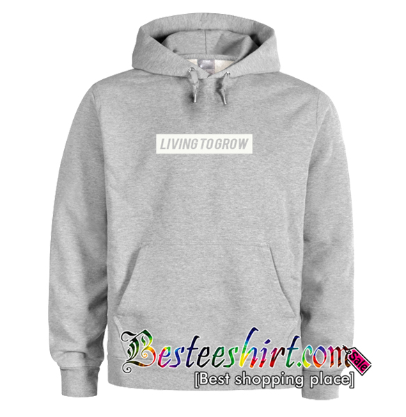 Living To Grow Hoodie
