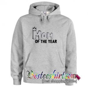 Mom Of The Year Hoodie