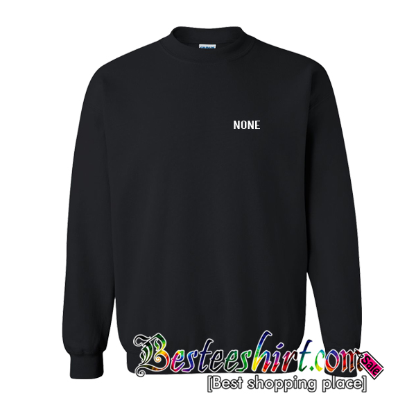 None Sweatshirt