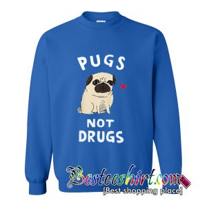 Pugs Not Drugs Sweatshirt