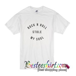 Rock n' Roll Stole My Soul T-Shirt