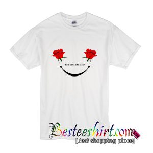 Sois Belle A Ta Facon T-Shirt