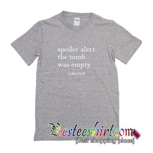 Spoiler Alert The Tomb Was Empty T-Shirt