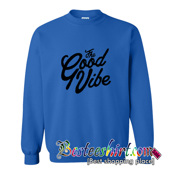The Good Vibe Sweatshirt