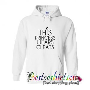 This Princess Wears Cleats Hoodie