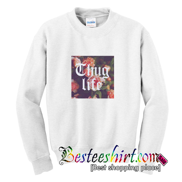 Thug Life Sweatshirt