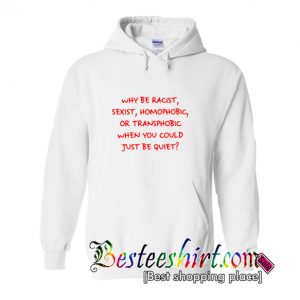 Why Be Racist Hoodie