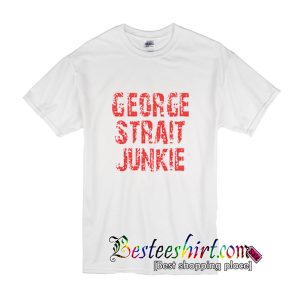 George Strait Junkie T Shirt