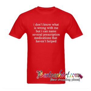 I Don't Know What Quotes T-Shirt