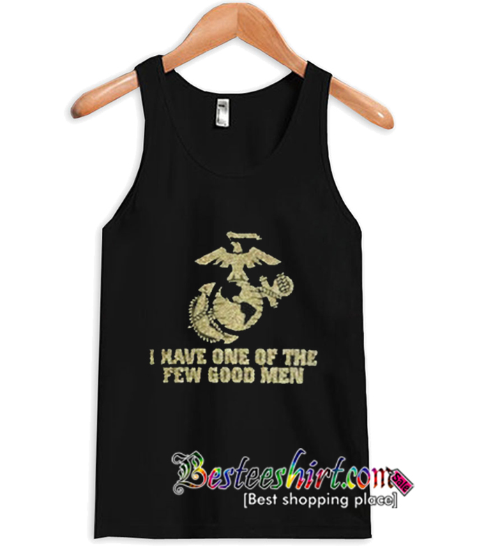 I Have One Of The Few Good Men Tanktop