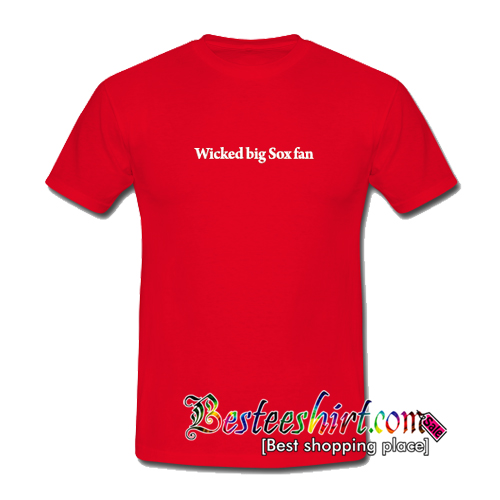 Wicked Big Red Sox Fan T-Shirt 
