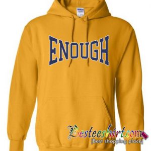 Enough Hoodie