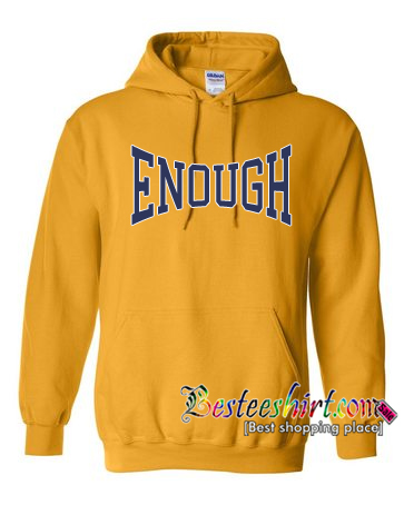 Enough Hoodie