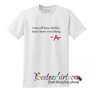 I am still here PLL T-Shirt