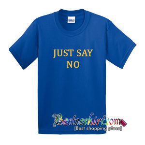 Just Say No T Shirt