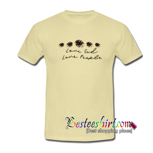 Love God Love People T-Shirt
