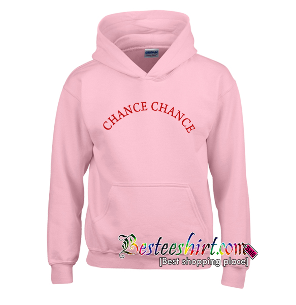 Chance Chance Hoodie