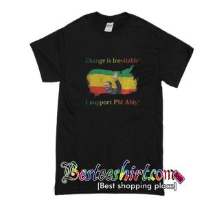 Change is inevitable i support om abiy T-SHIRT