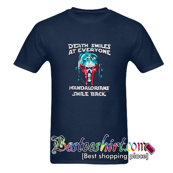Death smiles at everyone mandalorians smile back shirt
